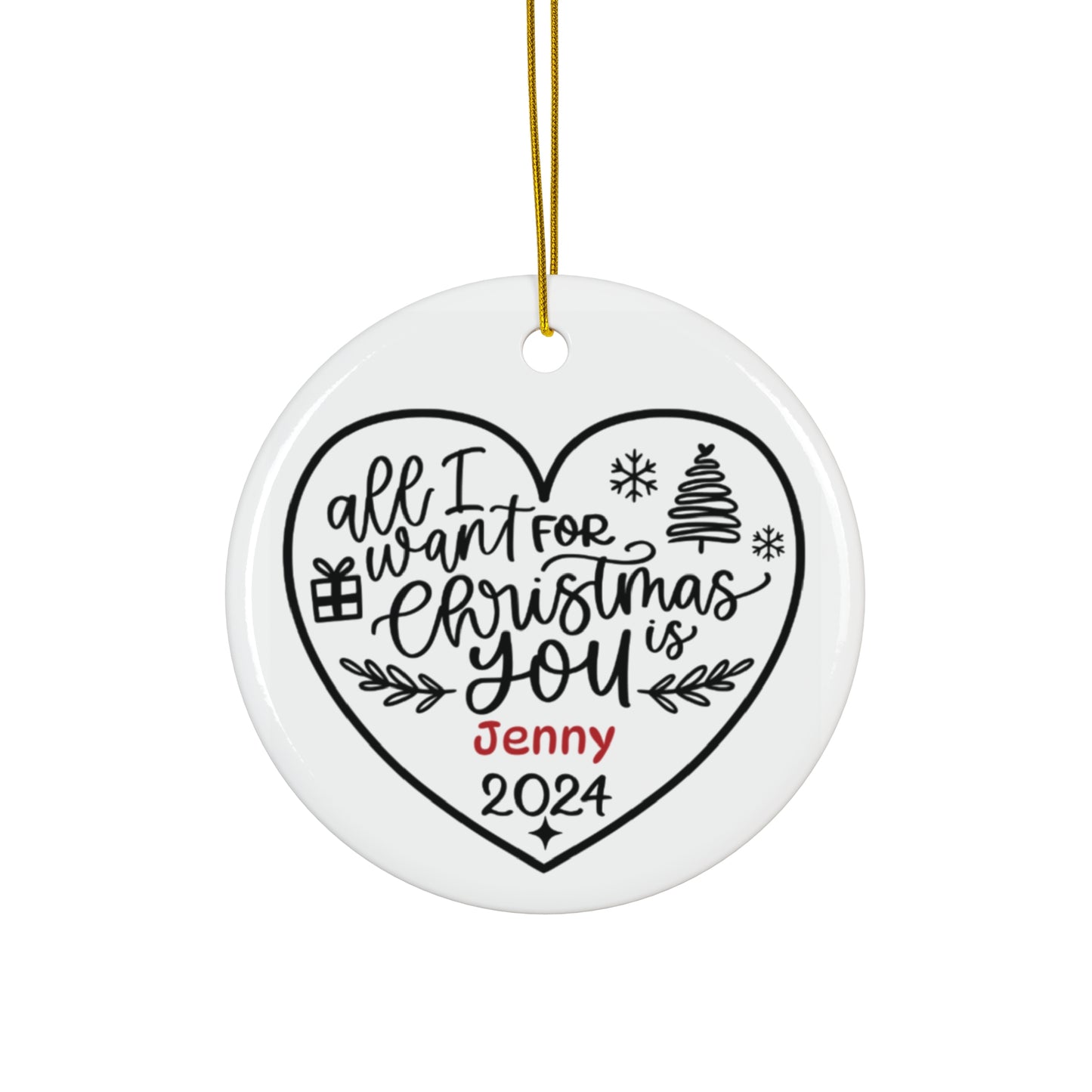 Ceramic Ornament - All I Want For Christmas is You