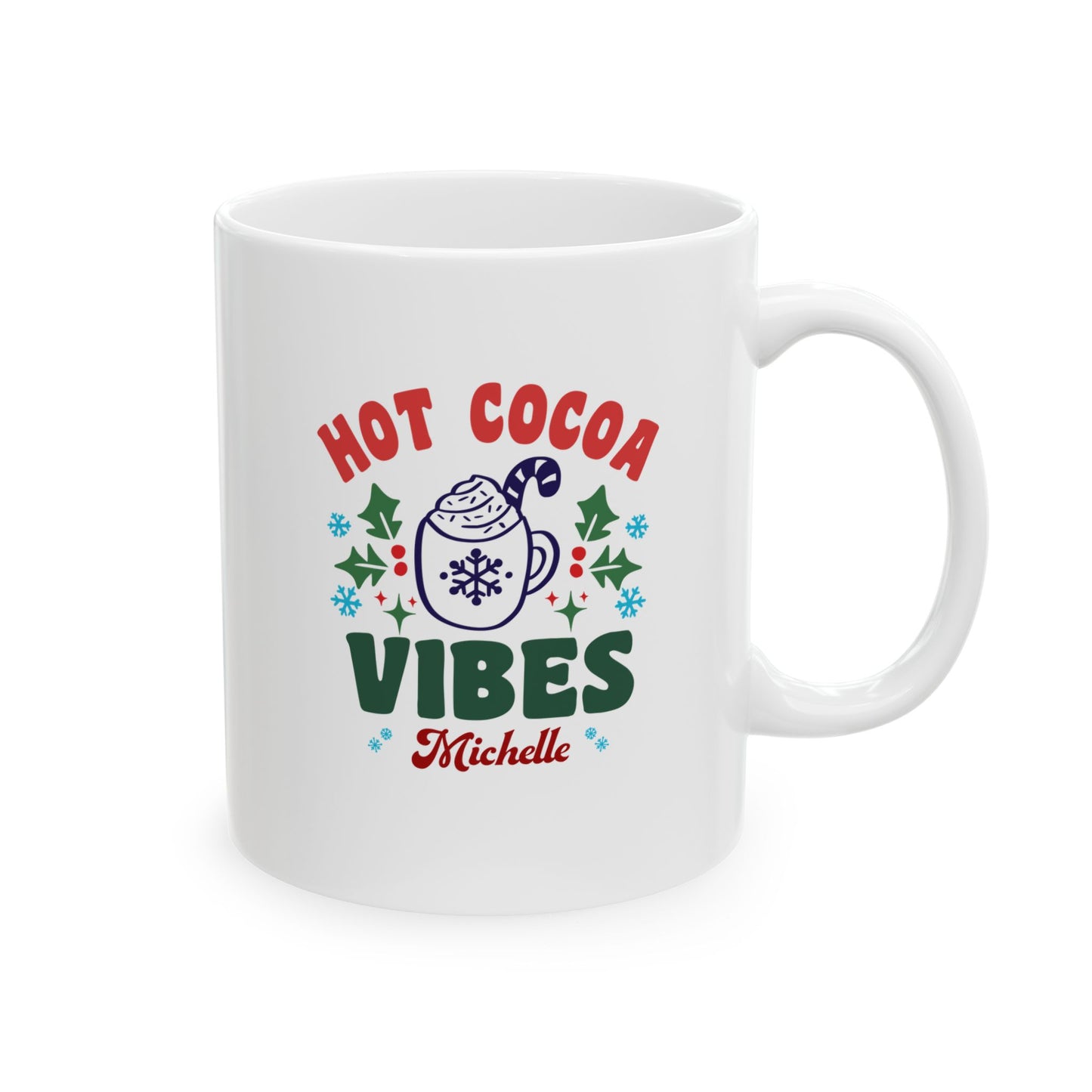 Ceramic Mug (11oz White) - Hot Cocoa Vibes Christmas 2024 with Custom Name