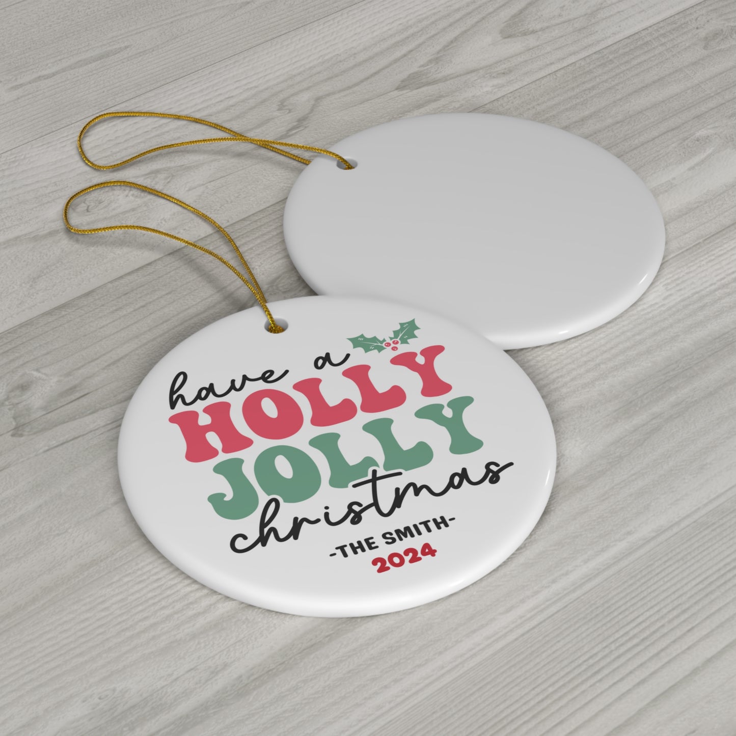 Ceramic Ornament - Have a Holly Jolly Christmas 2024 with Custom Name