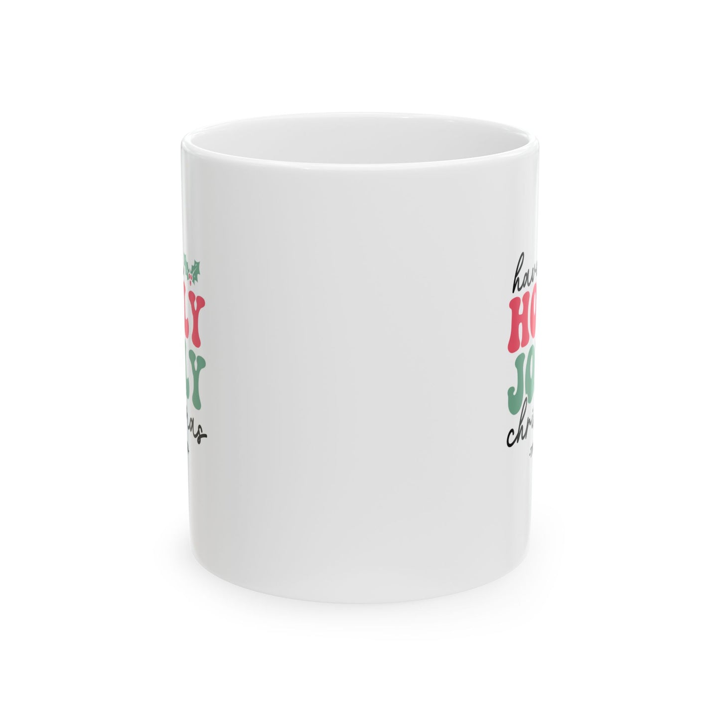 Ceramic Mug (11oz White) - Have a Holly Jolly Christmas 2024 with Custom Name