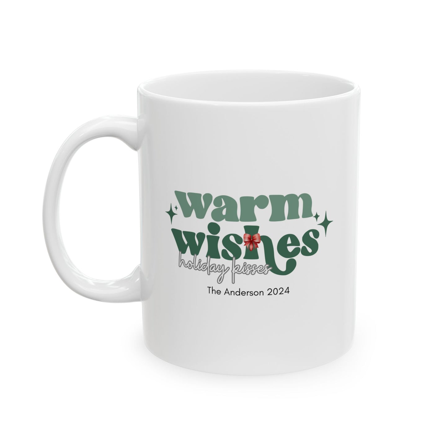 Ceramic Mug (11oz White) - Warm Wishes Holiday Kisses Christmas 2024 with Custom Name