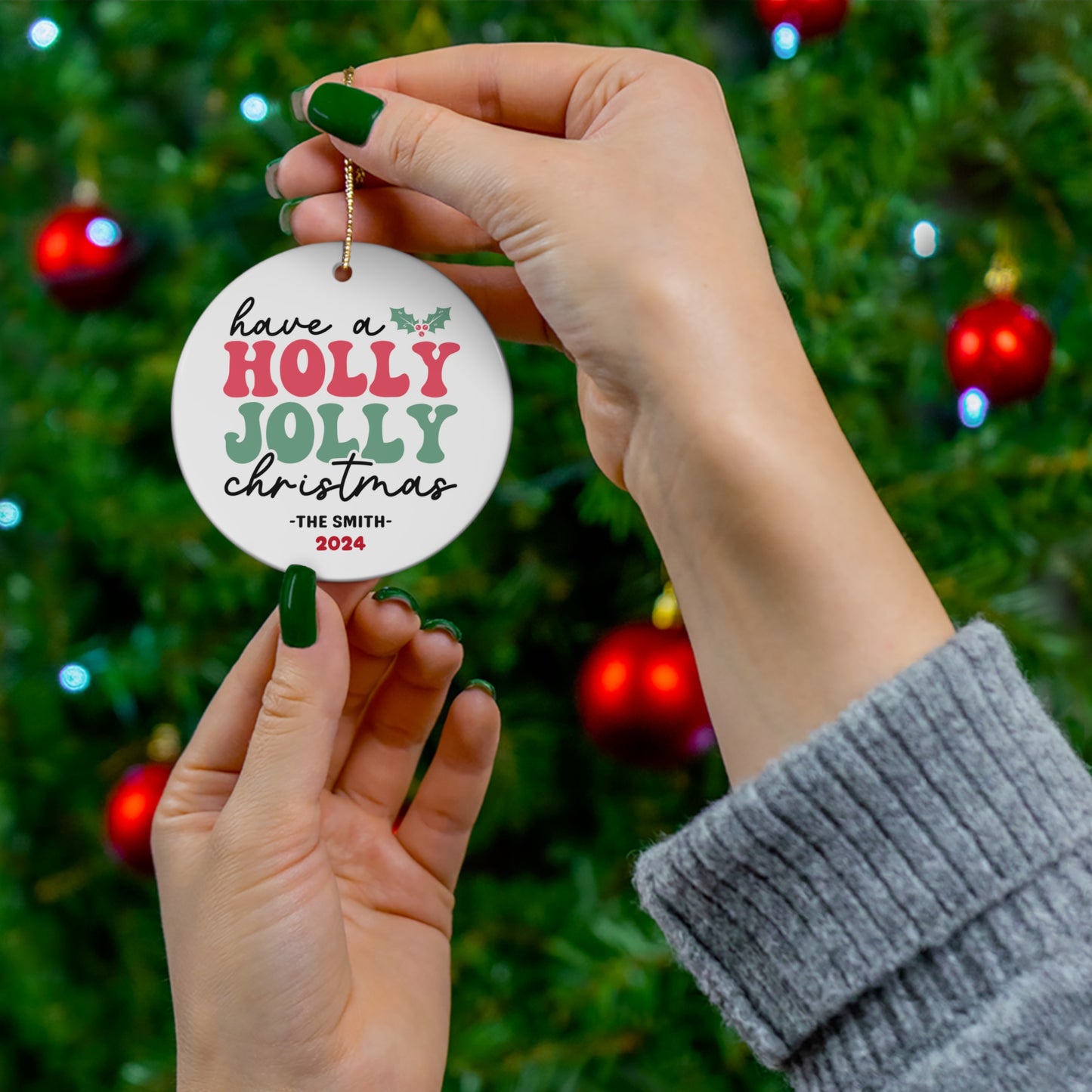 Ceramic Ornament - Have a Holly Jolly Christmas 2024 with Custom Name