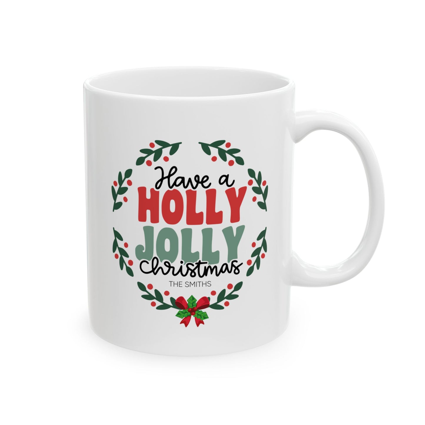 Ceramic Mug (11oz White) - Have a Holly Jolly Christmas 2024 with Custom Name