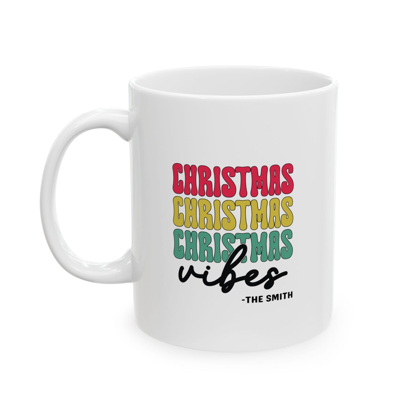 Ceramic Mug (11oz White) - Christmas Vibes Christmas 2024 with Custom Name