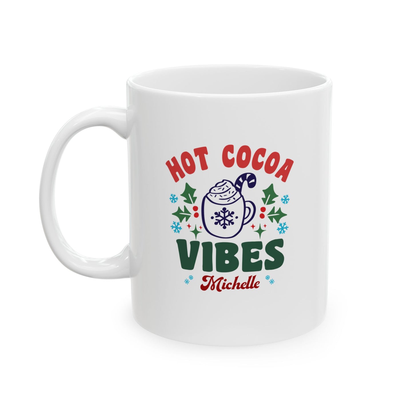 Ceramic Mug (11oz White) - Hot Cocoa Vibes Christmas 2024 with Custom Name